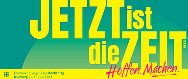 Jetzt ist die Zeit - ist das Motto des Kirchentags 2023. (Foto: Kirchentag Nürnberg 2023)