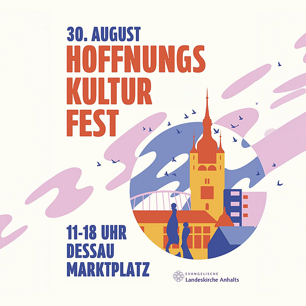 HoffnungsKulturFest auf dem Marktplatz in Dessau Plakat zum HoffnungsKulturFest am 30. August auf dem Marktplatz in Dessau. Zu sehen ist eine grafische Darstellung der Dessauer Stadtsilhouette mit Kirchengebäude, Brücke und Figuren sowie die Veranstaltungsangaben „11-18 Uhr, Dessau Marktplatz“.