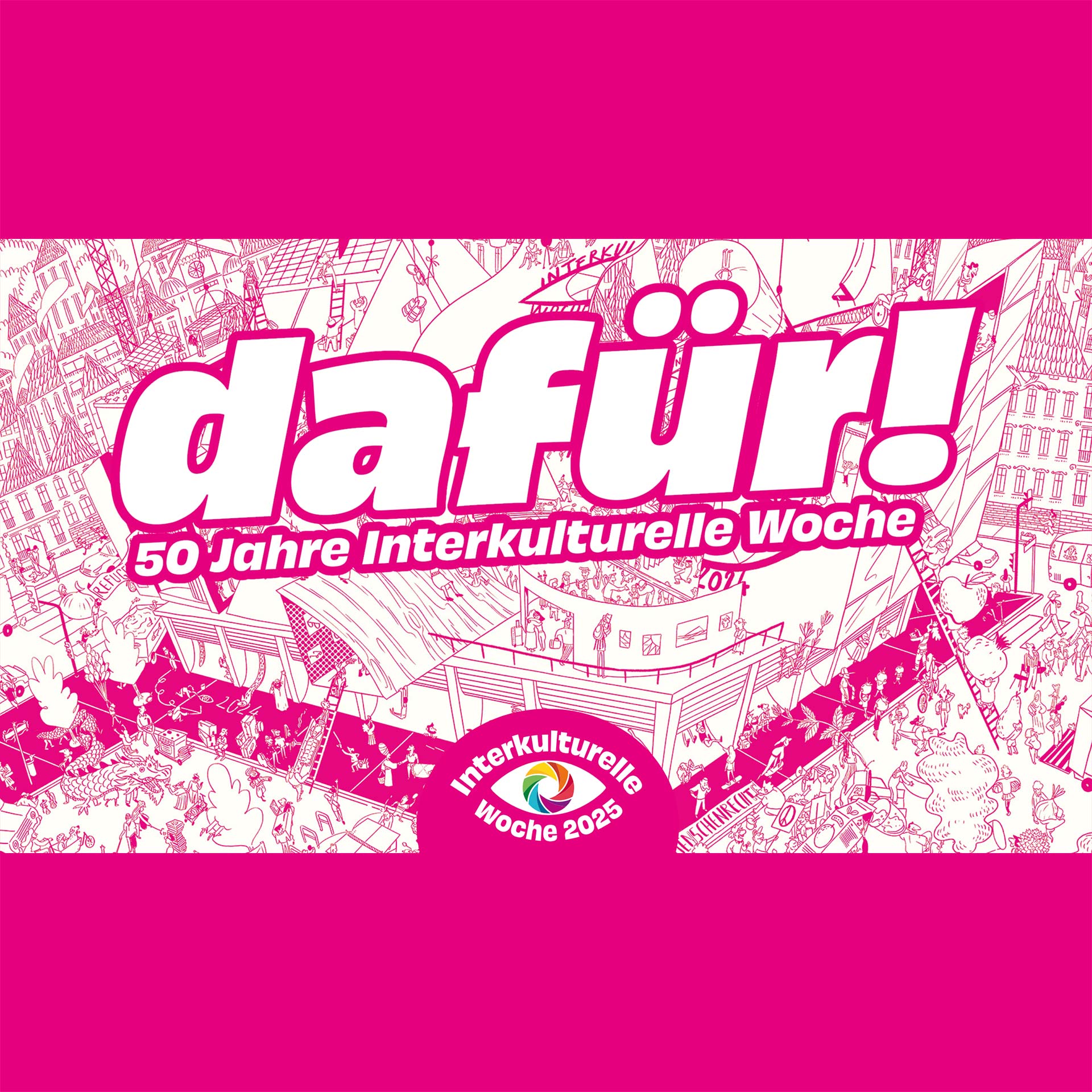 Das Motiv zur Interkulturellen Woche 2025 zeigt ein buntes Wimmelbild mit dem Motto „dafür! 50 Jahre Interkulturelle Woche“. Im Zentrum steht ein großes Gebäude, umgeben von vielen Menschen, die an unterschiedlichen Aktivitäten teilnehmen. Über dem Gebäude ist das Motto „dafür!“ in großen Buchstaben zu lesen, darunter steht „50 Jahre Interkulturelle Woche“. Am unteren Bildrand befindet sich das Logo der Interkulturellen Woche 2025 mit einem bunten Kreis.